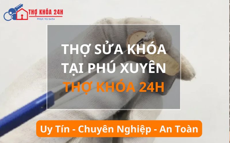 Thợ sửa khóa tại Phú Xuyên