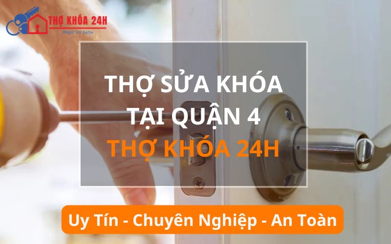 Thợ sửa khóa tại Quận 4 an toàn