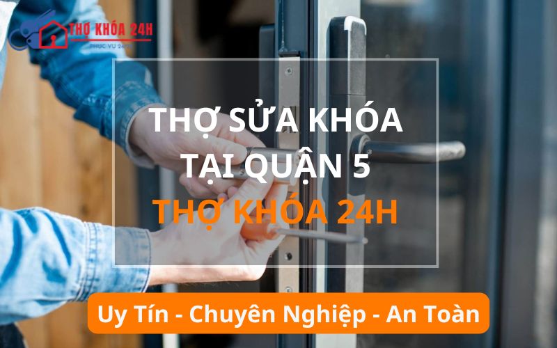 Thợ sửa khóa tại Quận 5